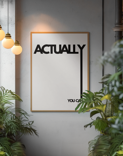 Bold Actually You Can Positive Quote Wall Mount | Minimalistic Black & White Fashion Print