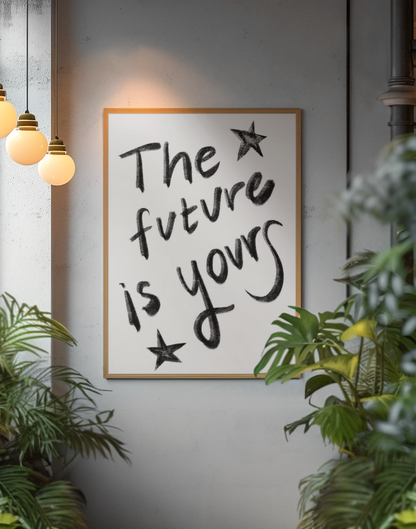 Zeitloses „The Future Is Yours“-Wandschild | Minimalistisches Schwarz-Weiß-Zitat-Poster