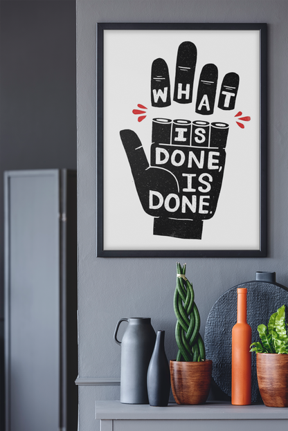 What Is Done, Is Done Quote Wall Art | Timeless Funny Illustration Fashion Decor