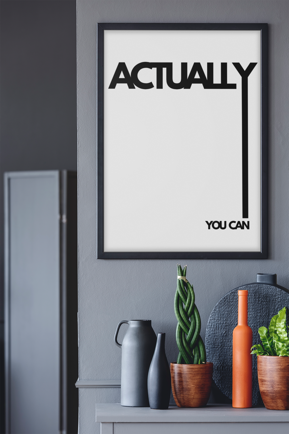 Bold Actually You Can Positive Quote Wall Mount | Minimalistic Black & White Fashion Print