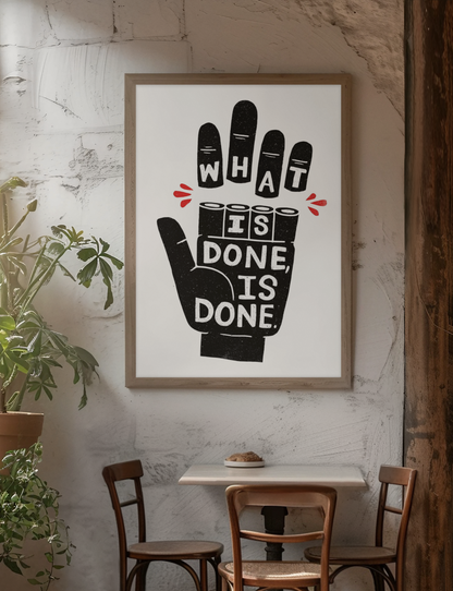What Is Done, Is Done Quote Wall Art | Timeless Funny Illustration Fashion Decor