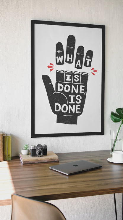 What Is Done, Is Done Quote Wall Art | Timeless Funny Illustration Fashion Decor