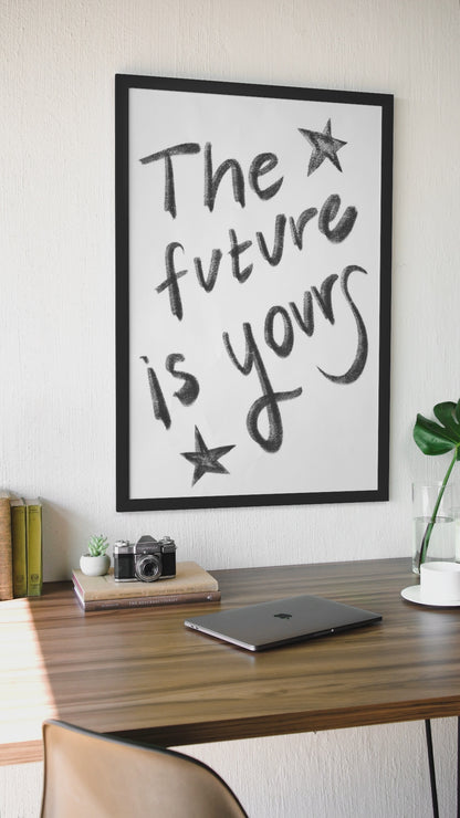 Zeitloses „The Future Is Yours“-Wandschild | Minimalistisches Schwarz-Weiß-Zitat-Poster